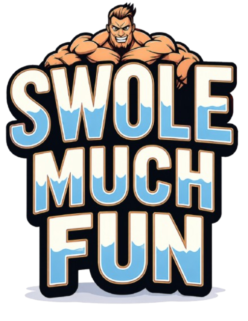 Swole Much Fun
